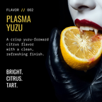 Promotional graphic for Plasma Yuzu flavor, showing a hand in a black glove holding a halved orange with juice dripping, next to a cropped face with white makeup and red lips. Text on a black background reads 'FLAVOR // 002 PLASMA YUZU' and 'BRIGHT.