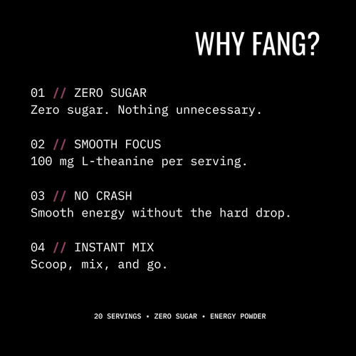 A black promotional graphic with white text reading 'WHY FANG?' and four bullet points describing benefits: zero sugar, smooth focus with 100 mg L-theanine per serving, no crash, and instant mix. Small text at the bottom says 20 servings, zero sugar, energy powder.